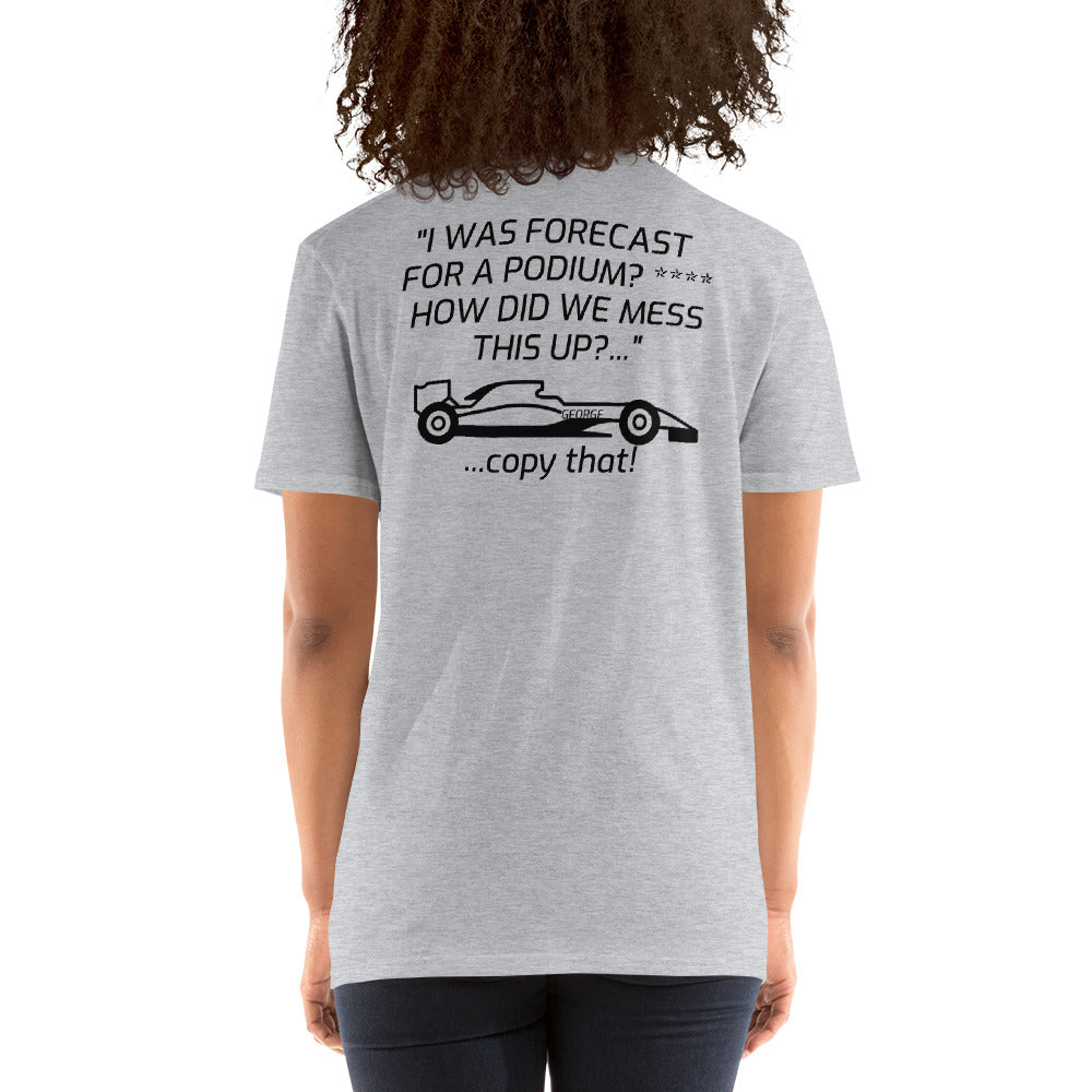 I WAS FORECAST FOR A PODIUM?" Short-Sleeve Unisex T-Shirt