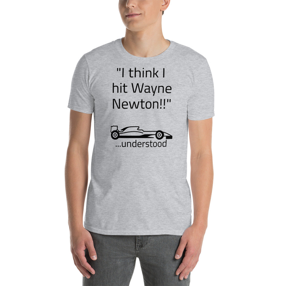 "I think I hit Wayne Newton" Front Short-Sleeve Unisex T-Shirt