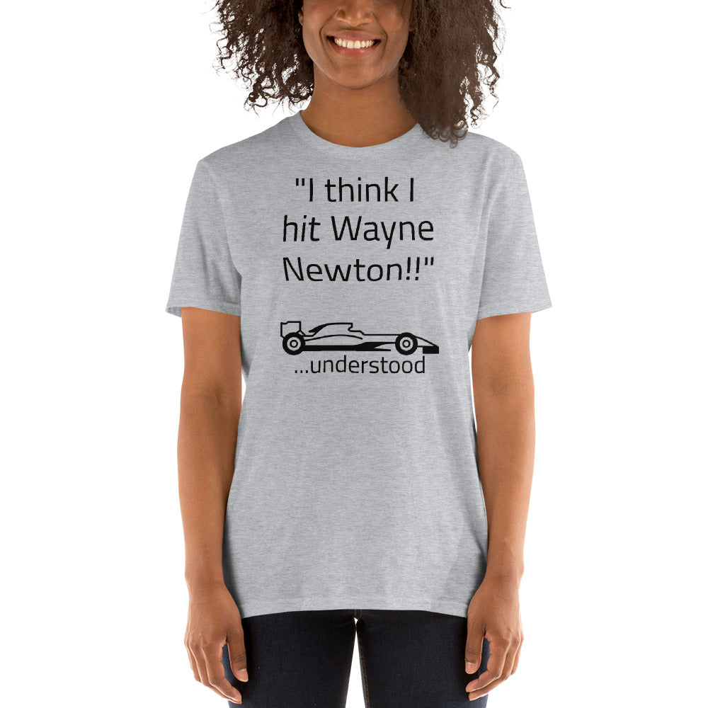 "I think I hit Wayne Newton" Front Short-Sleeve Unisex T-Shirt
