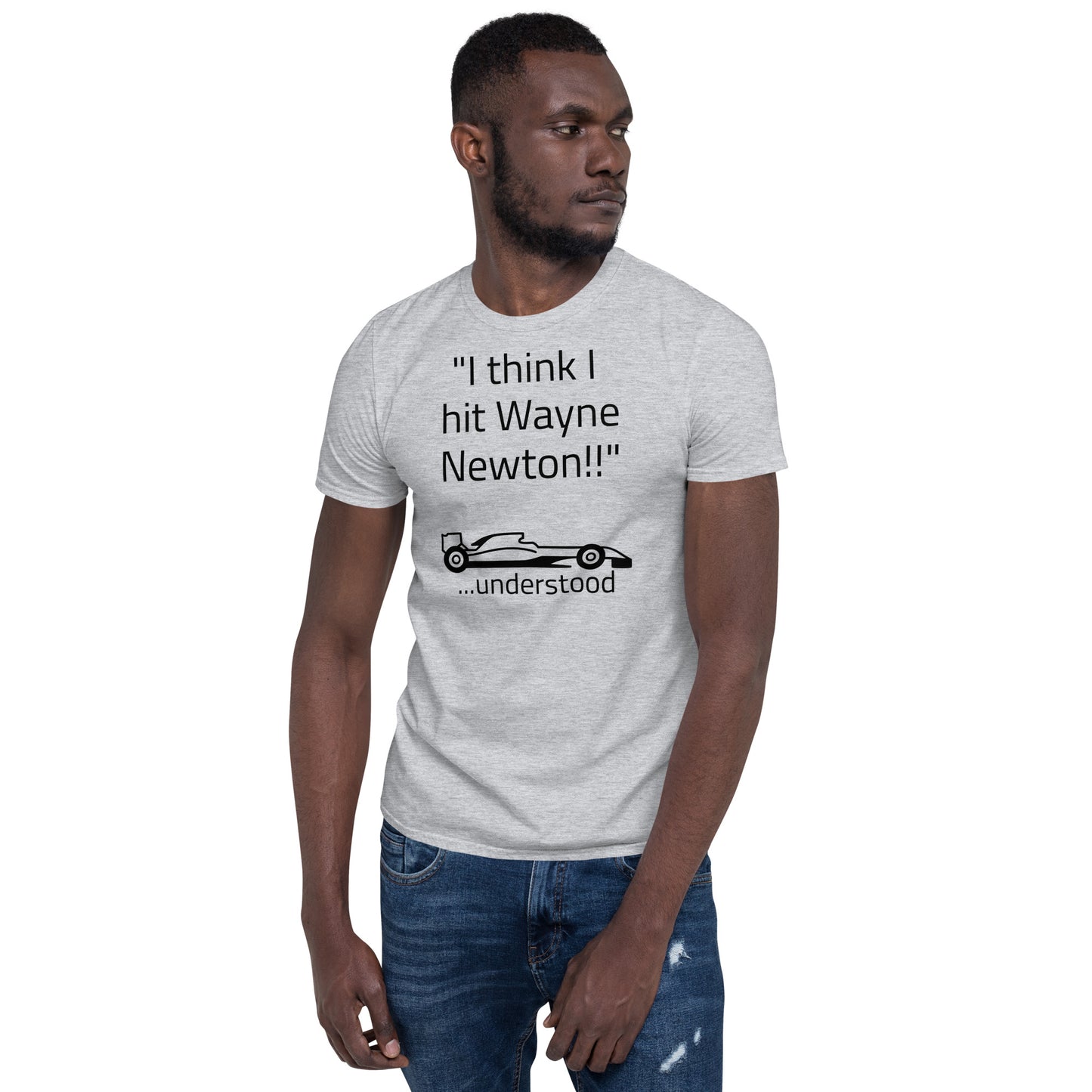 "I think I hit Wayne Newton" Front Short-Sleeve Unisex T-Shirt