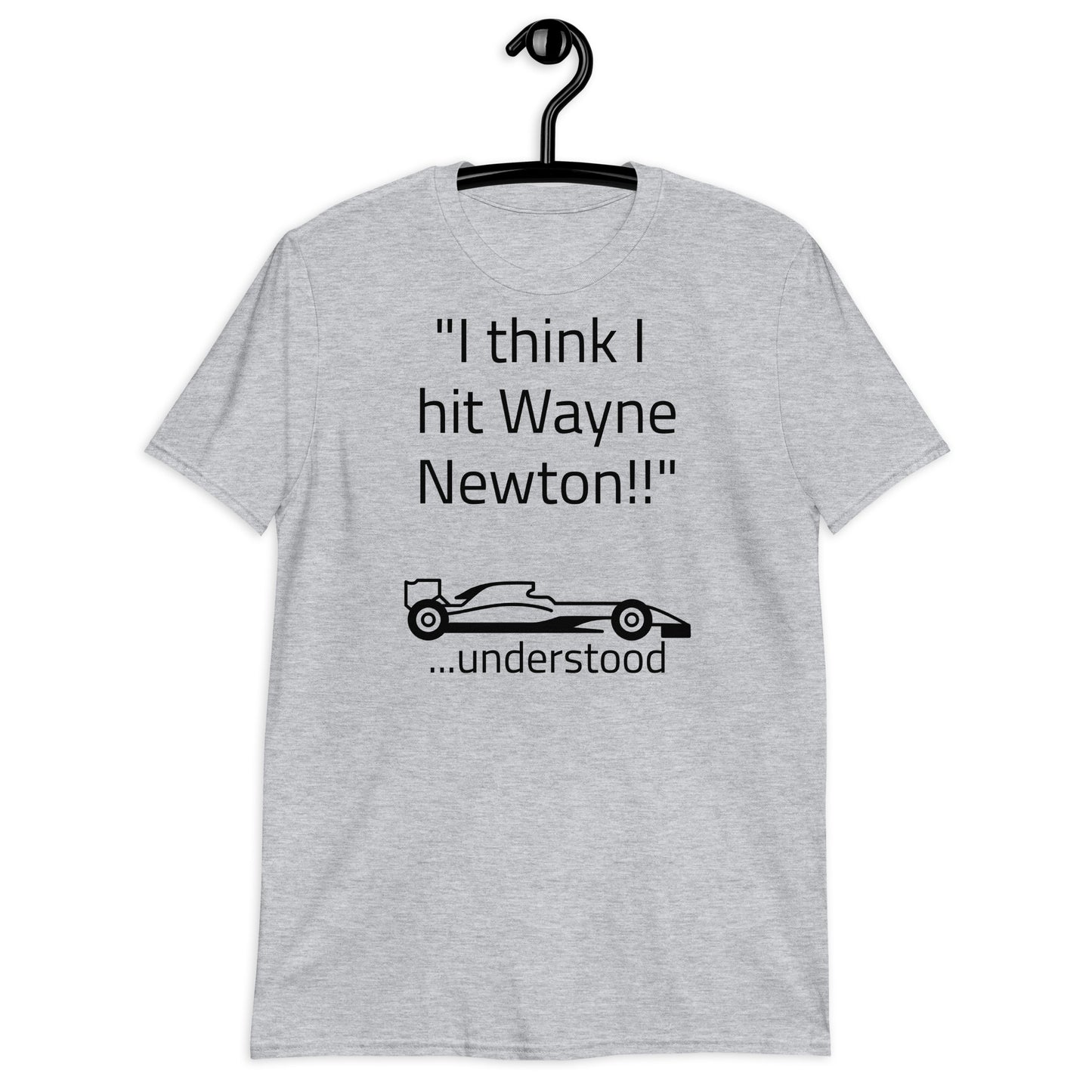 "I think I hit Wayne Newton" Front Short-Sleeve Unisex T-Shirt