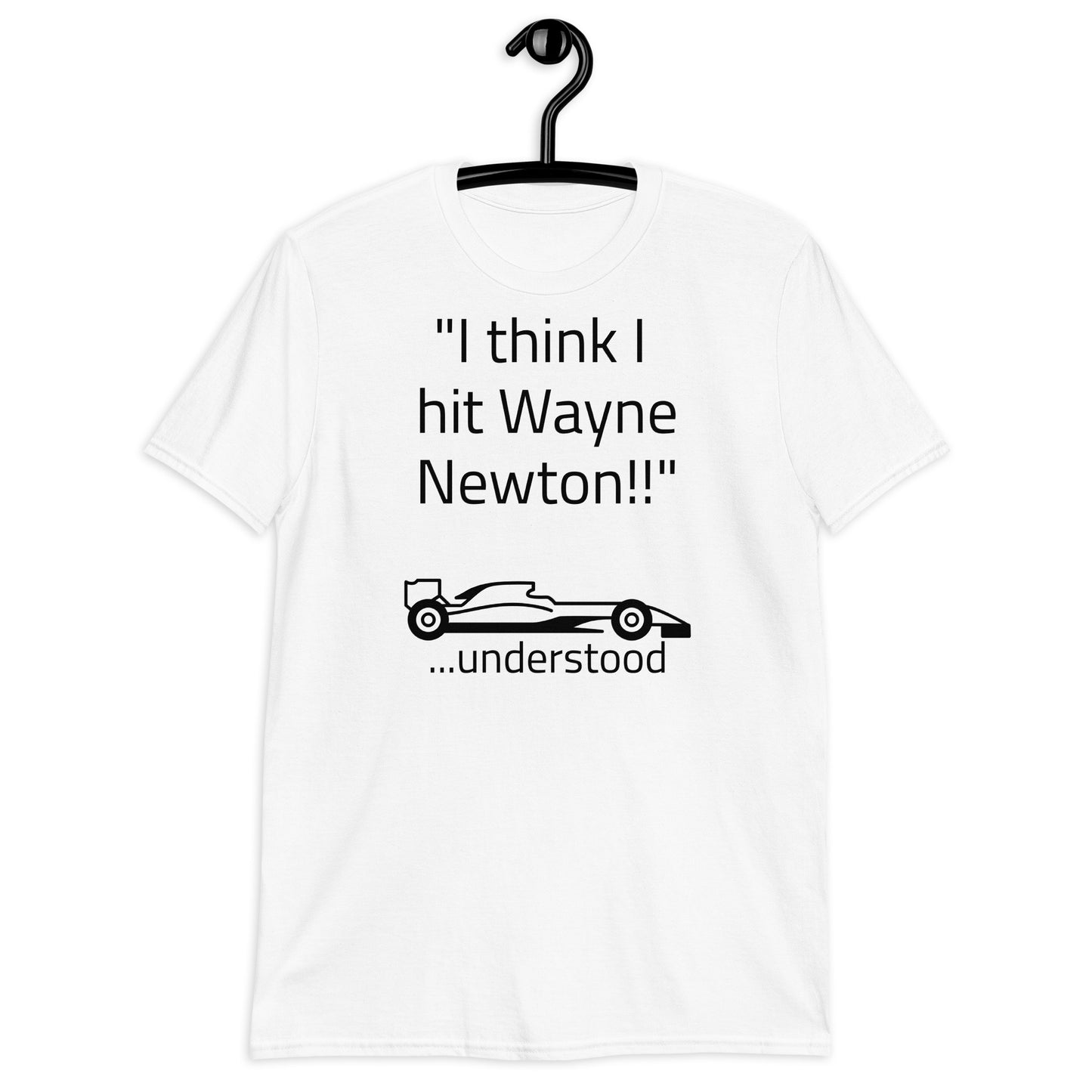 "I think I hit Wayne Newton" Front Short-Sleeve Unisex T-Shirt
